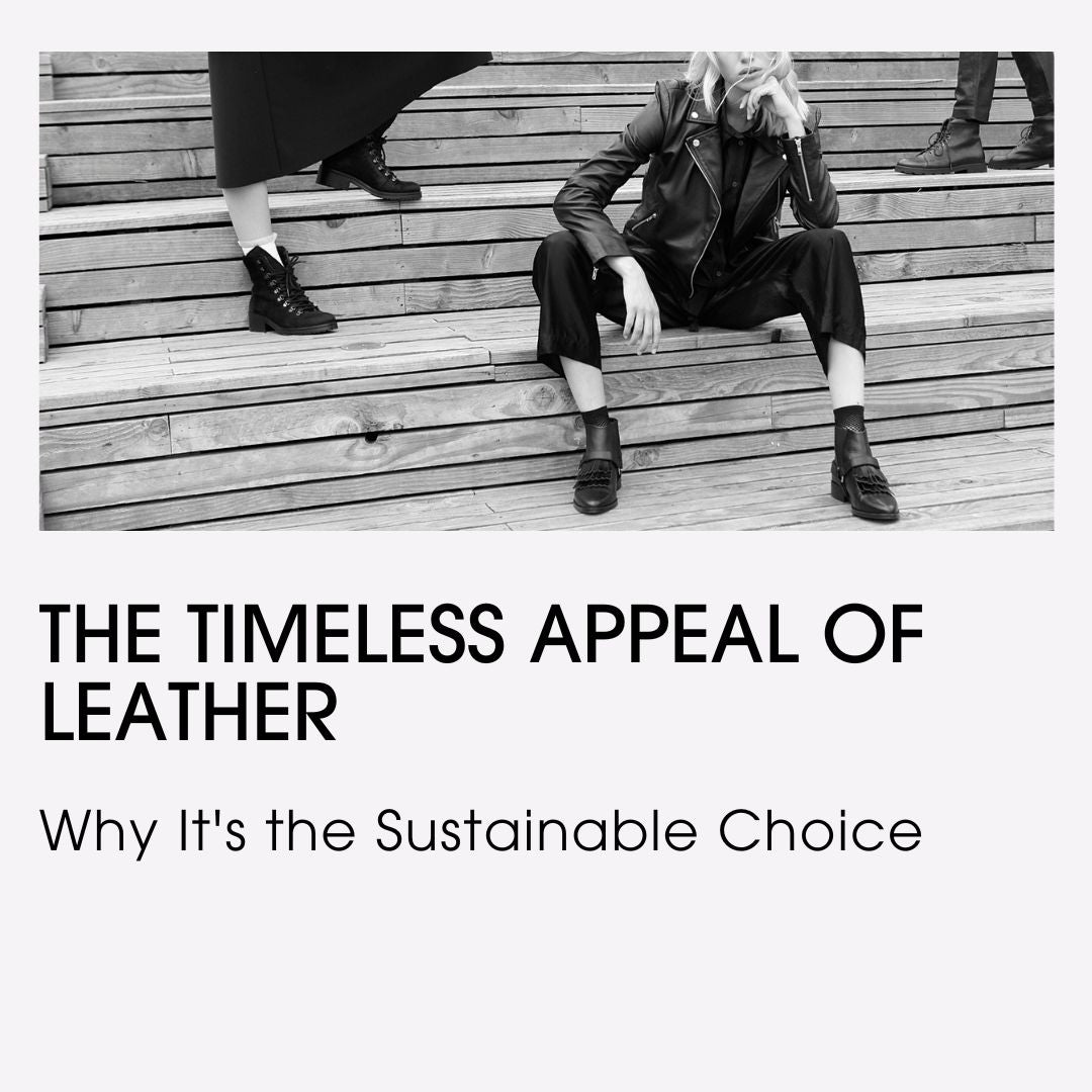 The Timeless Appeal of Leather: Why It's the Sustainable Choice